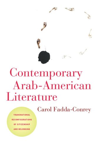 Contemporary Arabamerican Literature Transnational Reconfigurations Of Citizenship And Belonging Carol Faddaconrey