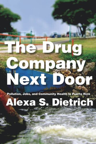 The Drug Company Next Door Pollution Jobs And Community Health In Puerto Rico Alexa S Dietrich