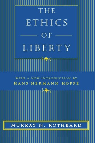 The Ethics Of Liberty Murray N Rothbard Hanshermann Hoppe