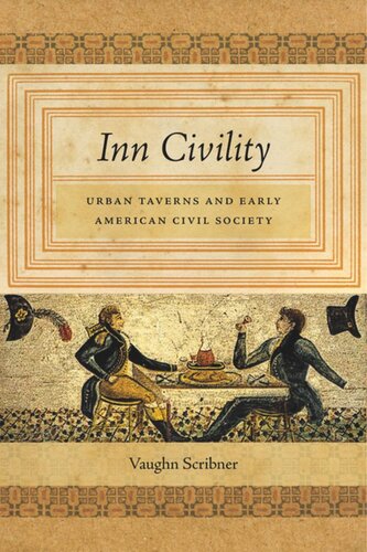 Inn Civility Urban Taverns And Early American Civil Society Vaughn Scribner