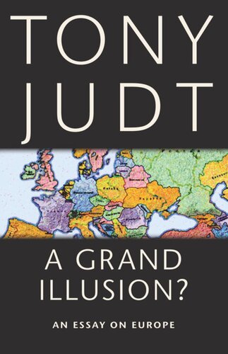 A Grand Illusion An Essay On Europe Tony Judt