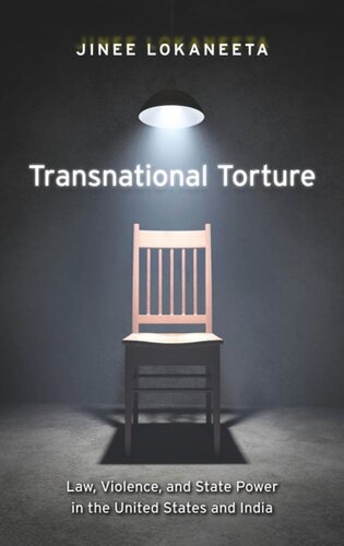Transnational Torture Law Violence And State Power In The United States And India Jinee Lokaneeta