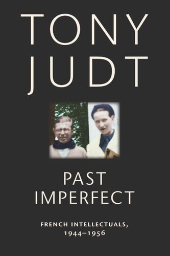 Past Imperfect French Intellectuals 19441956 Tony Judt