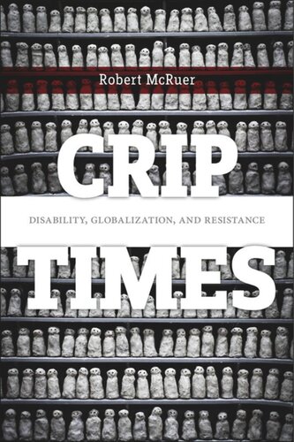 Crip Times Disability Globalization And Resistance Robert Mcruer