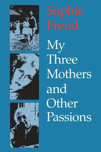 My Three Mothers And Other Passions Sophie Freud