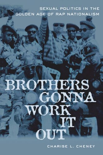 Brothers Gonna Work It Out Sexual Politics In The Golden Age Of Rap Nationalism Charise Cheney