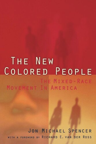 The New Colored People The Mixedrace Movement In America Jon M Spencer Richard E Vander Ross