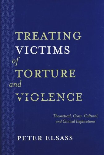 Treating Victims Of Torture And Violence Theoretical Crosscultural And Clinical Implications Peter Elsass