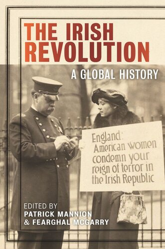The Irish Revolution A Global History Patrick Mannion Editor Fearghal Mcgarry Editor