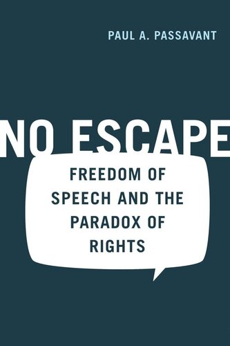 No Escape Freedom Of Speech And The Paradox Of Rights Paul Passavant