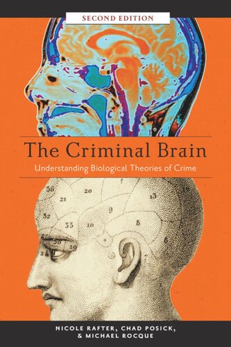 The Criminal Brain Second Edition Understanding Biological Theories Of Crime Nicole Rafter Chad Posick Michael Rocque