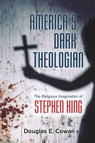 Americas Dark Theologian The Religious Imagination Of Stephen King Douglas E Cowan