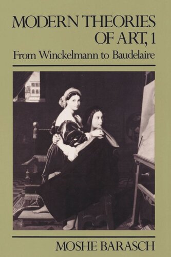 Modern Theories Of Art 1 From Winckelmann To Baudelaire Moshe Barasch Editor