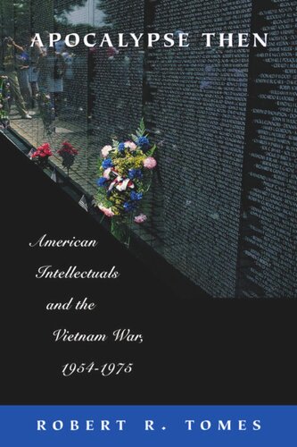 Apocalypse Then American Intellectuals And The Vietnam War 19541975 Robert R Tomes