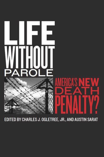 Life Without Parole Americas New Death Penalty Charles J Ogletree Jr Editor Austin Sarat Editor