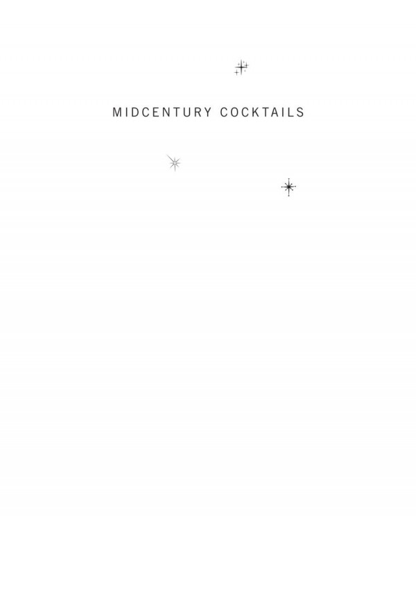 Midcentury Cocktails History Lore And Recipes From Americas Atomic Age Cecelia Tichi