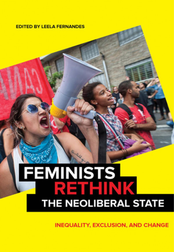 Feminists Rethink The Neoliberal State Inequality Exclusion And Change Leela Fernandes Editor