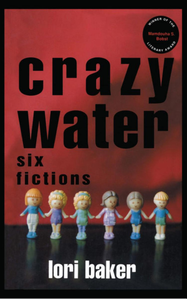 Crazy Water Six Fictions Lori Baker