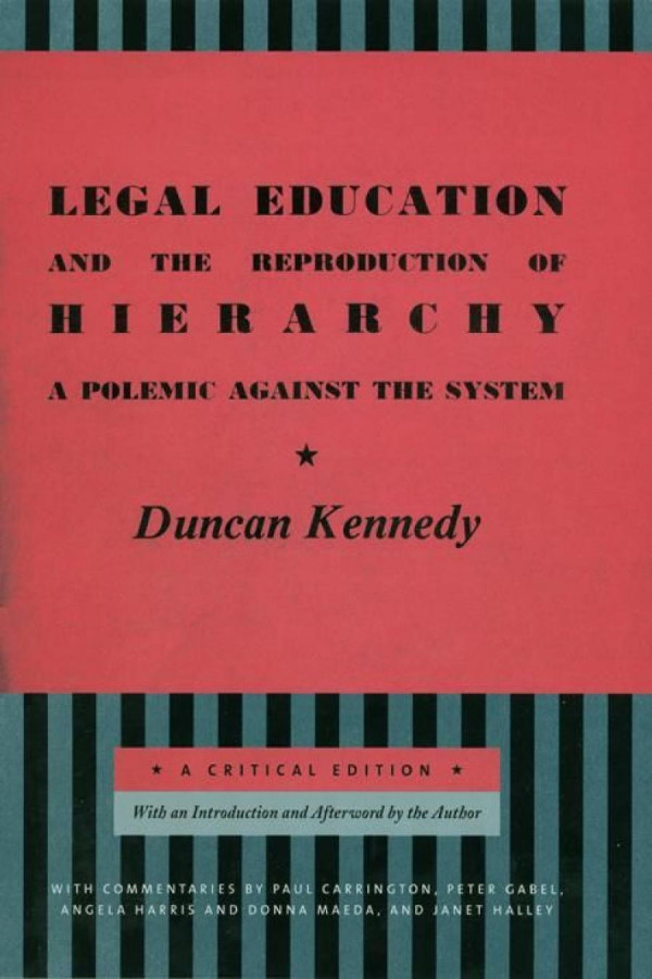 Legal Education And The Reproduction Of Hierarchy A Polemic Against The System Duncan Kennedy