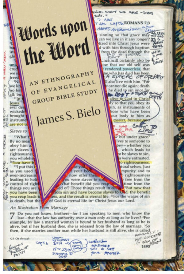 Words Upon The Word An Ethnography Of Evangelical Group Bible Study James S Bielo