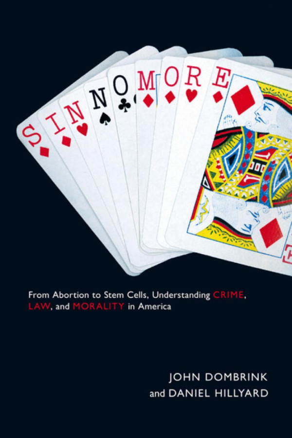 Sin No More From Abortion To Stem Cells Understanding Crime Law And Morality In America John Dombrink Daniel Hillyard