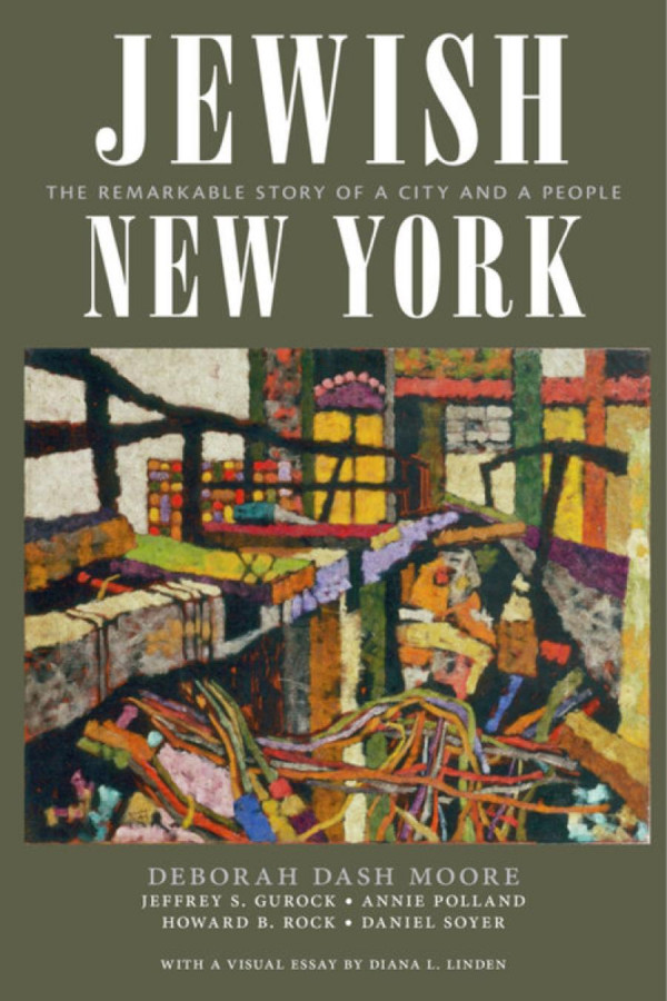 Jewish New York The Remarkable Story Of A City And A People Deborah Dash Moore Jeffrey S Gurock Annie Polland Howard B Rock Daniel Soyer Diana L Linden