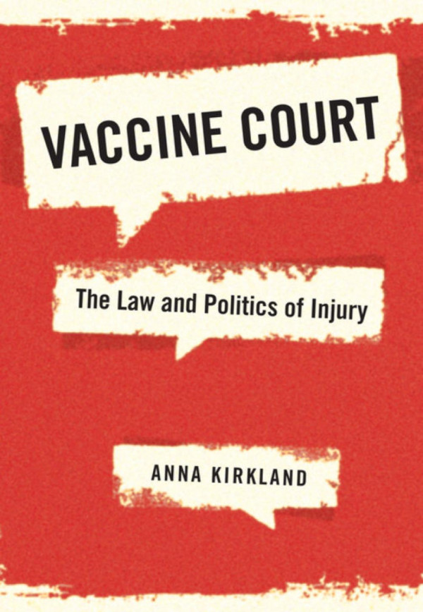 Vaccine Court The Law And Politics Of Injury Anna Kirkland