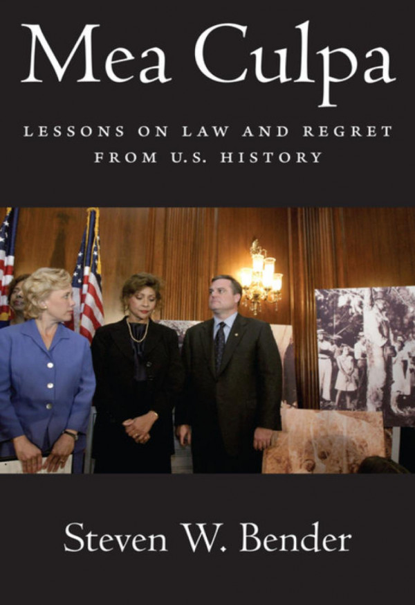 Mea Culpa Lessons On Law And Regret From Us History Steven W Bender