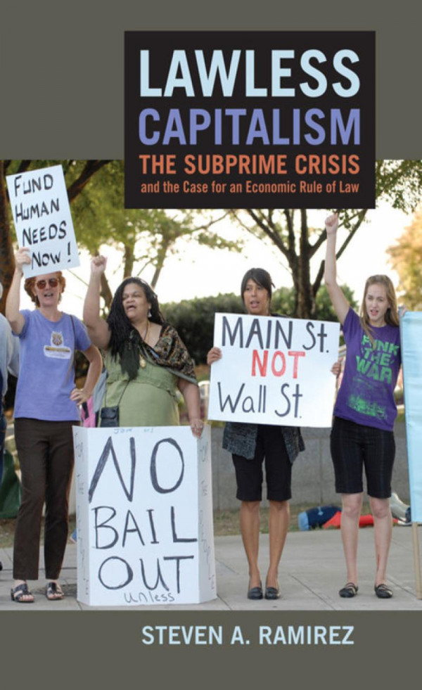 Lawless Capitalism The Subprime Crisis And The Case For An Economic Rule Of Law Steven A Ramirez