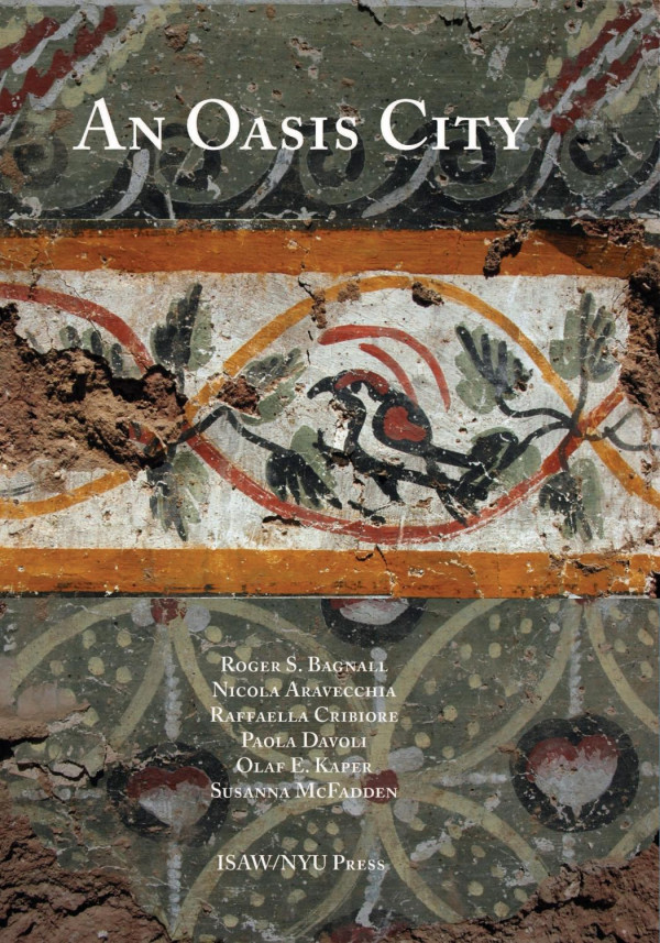 An Oasis City Roger S Bagnall Nicola Aravecchia Raffaella Cribiore Paola Davoli Olaf E Kaper Susanna Mcfadden