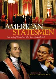 American Statesmen Secretaries Of State From John Jay To Colin Powell Edward Mihalkanin