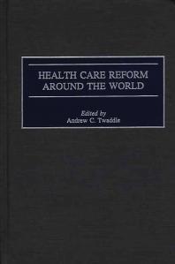 Health Care Reform Around The World Andrew Twaddle