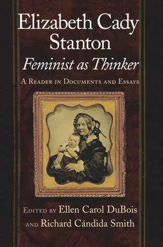 Elizabeth Cady Stanton Feminist As Thinker A Reader In Documents And Essays Ellen Carol Dubois Editor Richard Cndida Smith Editor