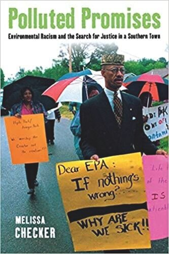 Polluted Promises Environmental Racism And The Search For Justice In A Southern Town Melissa Checker