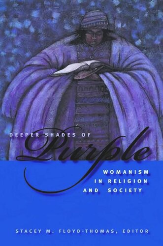 Deeper Shades Of Purple Womanism In Religion And Society Stacey M Floydthomas Editor