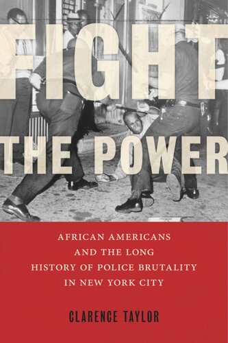Fight The Power African Americans And The Long History Of Police Brutality In New York City Clarence Taylor