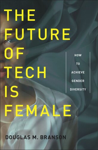 The Future Of Tech Is Female How To Achieve Gender Diversity Douglas M Branson