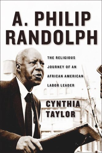 A Philip Randolph The Religious Journey Of An African American Labor Leader Cynthia Taylor