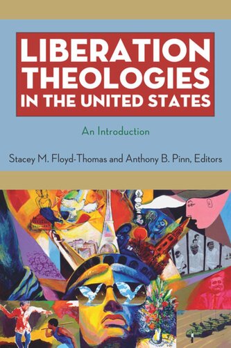 Liberation Theologies In The United States An Introduction Stacey M Floydthomas Editor Anthony B Pinn Editor