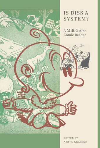 Is Diss A System A Milt Gross Comic Reader Milt Gross Ari Y Kelman Editor