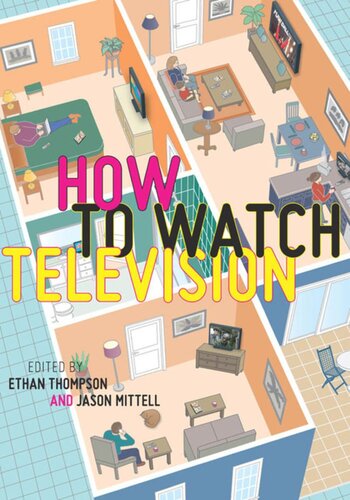 How To Watch Television Ethan Thompson Editor Jason Mittell Editor