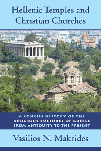 Hellenic Temples And Christian Churches A Concise History Of The Religious Cultures Of Greece From Antiquity To The Present Vasilios N Makrides