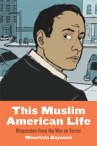 This Muslim American Life Dispatches From The War On Terror Moustafa Bayoumi