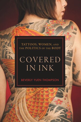 Covered In Ink Tattoos Women And The Politics Of The Body Beverly Yuen Thompson