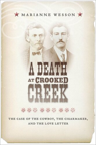 A Death At Crooked Creek The Case Of The Cowboy The Cigarmaker And The Love Letter Marianne Wesson
