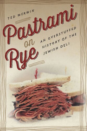 Pastrami On Rye An Overstuffed History Of The Jewish Deli Ted Merwin