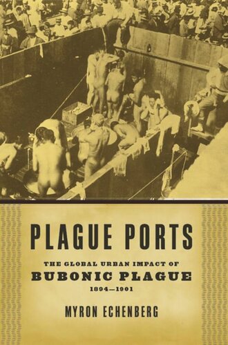 Plague Ports The Global Urban Impact Of Bubonic Plague 18941901 Myron Echenberg