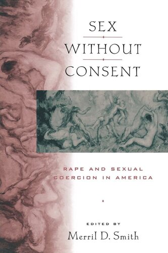 Sex Without Consent Rape And Sexual Coercion In America Merril D Smith Editor