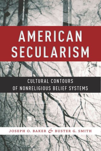 American Secularism Cultural Contours Of Nonreligious Belief Systems Joseph O Baker Buster G Smith