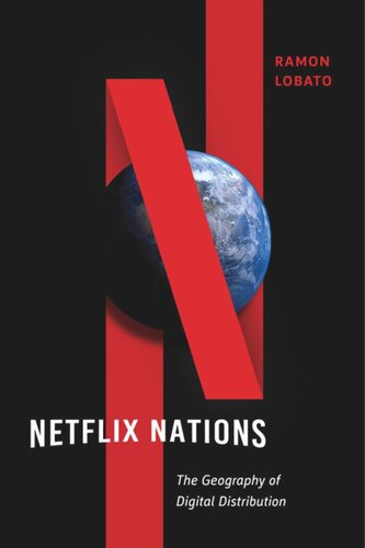 Netflix Nations The Geography Of Digital Distribution Ramon Lobato